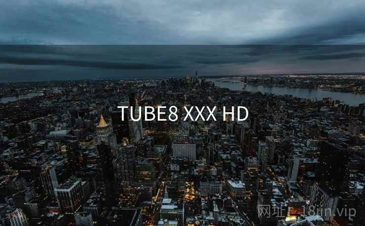 TUBE8 XXX HD